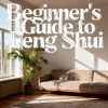 Beginner’s Guide to Feng Shui