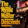 The Mystic Master Descends