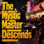 The Mystic Master Descends